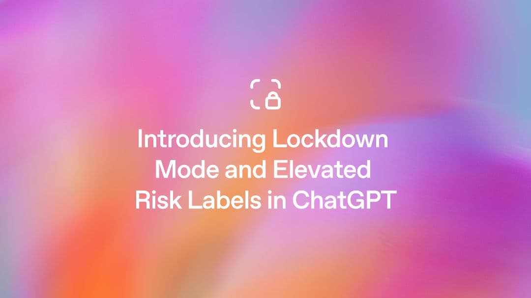 OpenAI Luncurkan Lockdown Mode untuk Lindungi Data Sensitif dari Serangan Prompt Injection