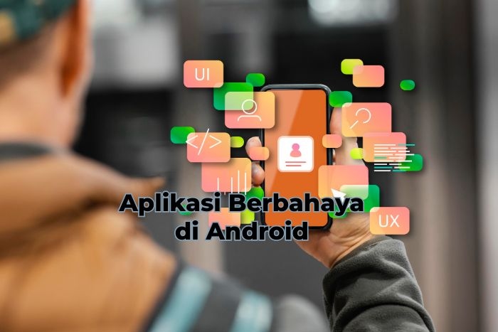 54 Daftar Aplikasi Berbahaya di Android Yang Harus di Hindari Agar Smartphone Aman dari Sadap